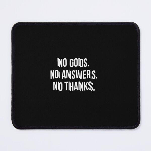 Item preview, No Gods. No Answers. No Thanks. – Philosophical Nihilist Quote designed and sold by offBosca.