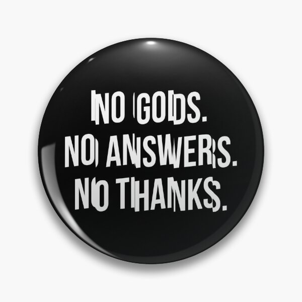 Item preview, No Gods. No Answers. No Thanks. – Philosophical Nihilist Quote designed and sold by offBosca.
