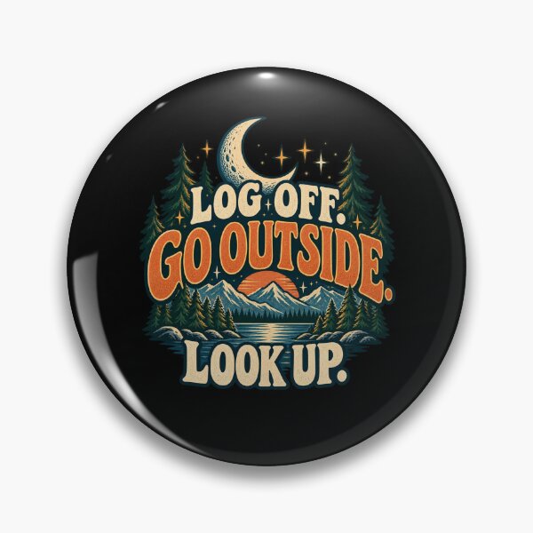 Item preview, Log Off. Go Outside. Look Up. - Outdoors designed and sold by Good Mood Foundry.