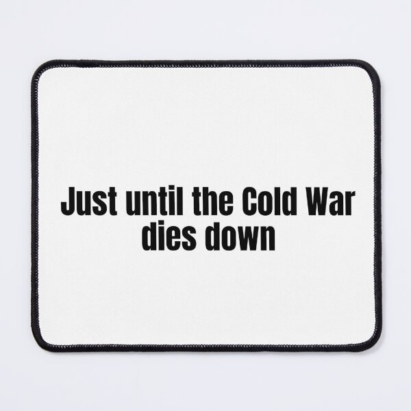 Item preview, Just Until The Cold War Dies Down designed and sold by vkdesign.