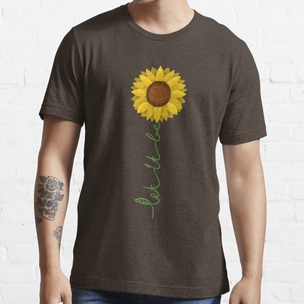 Sunflower - Let it be Essential T-Shirt