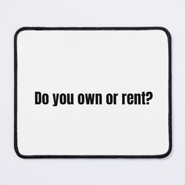 Item preview, Do You Own Or Rent? designed and sold by vkdesign.