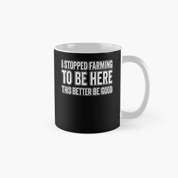 Item preview, I Stopped Farming To Be Here Funny Farmer Quote designed and sold by MizoX7.