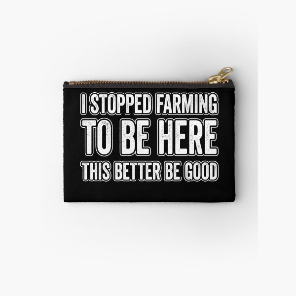 Item preview, I Stopped Farming To Be Here Funny Farmer Quote designed and sold by MizoX7.