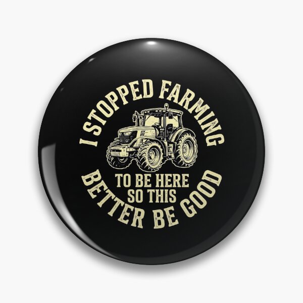 Item preview, I Stopped Farming To Be Here Humour Tracteur Agriculteur designed and sold by MizoX7.