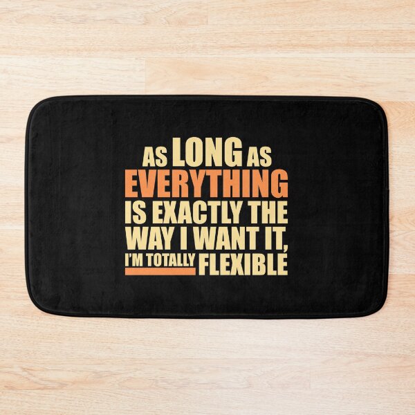 Item preview, As Long As Everything Is Exactly The Way I Want designed and sold by shirt-o-mat.