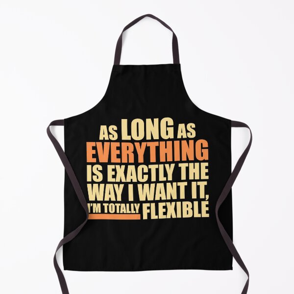 Item preview, As Long As Everything Is Exactly The Way I Want designed and sold by shirt-o-mat.