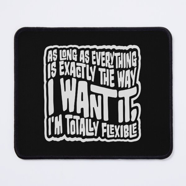 Item preview, As Long As Everything Is Exactly The Way I Want designed and sold by shirt-o-mat.