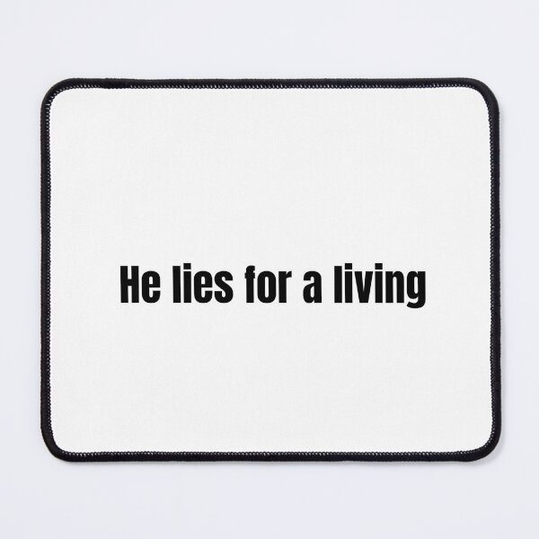 Item preview, He Lies For A Living designed and sold by vkdesign.