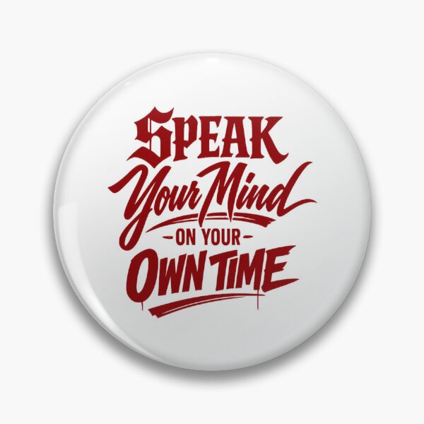 Item preview, Speak Your Mind On Your Own Time designed and sold by FrozenHeat97.