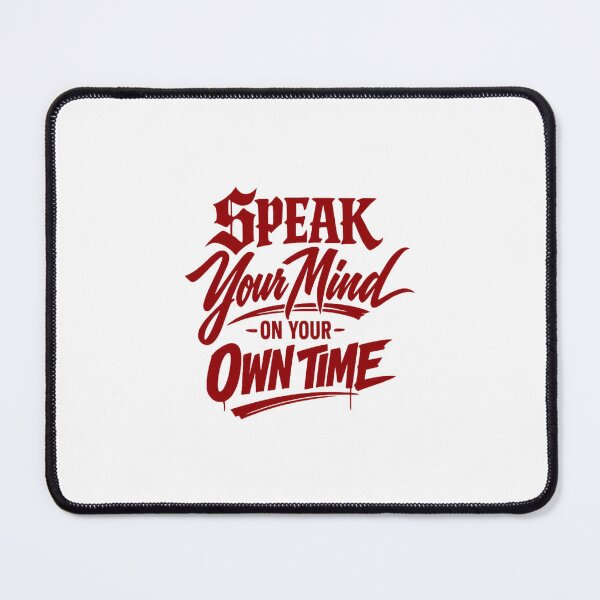 Item preview, Speak Your Mind On Your Own Time designed and sold by FrozenHeat97.