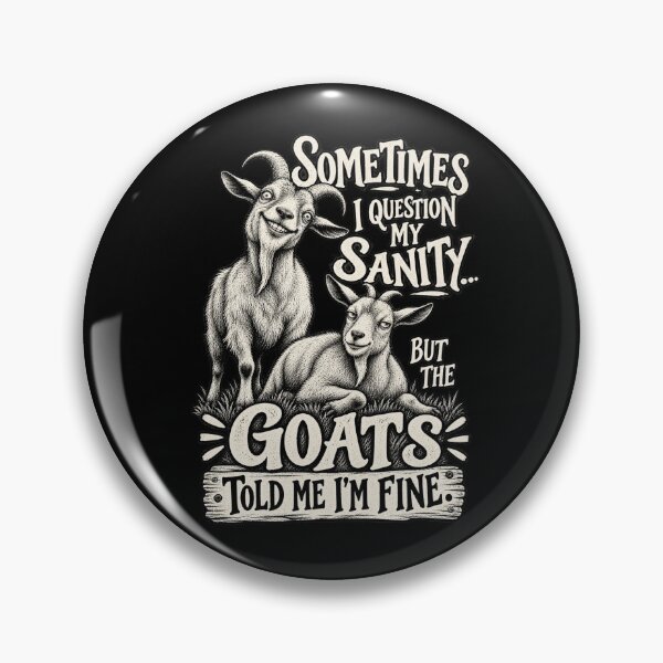 Item preview, Sometimes I Question My Sanity But The Goats Told Me I’m Fine designed and sold by will freed18.