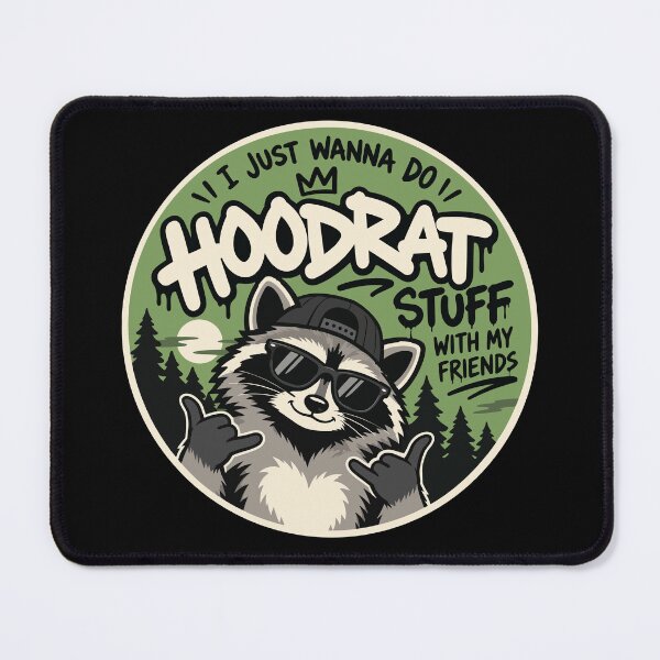 Item preview, I Just Wanna Do Hoodrat Stuff With My Friends designed and sold by TaraGbear.