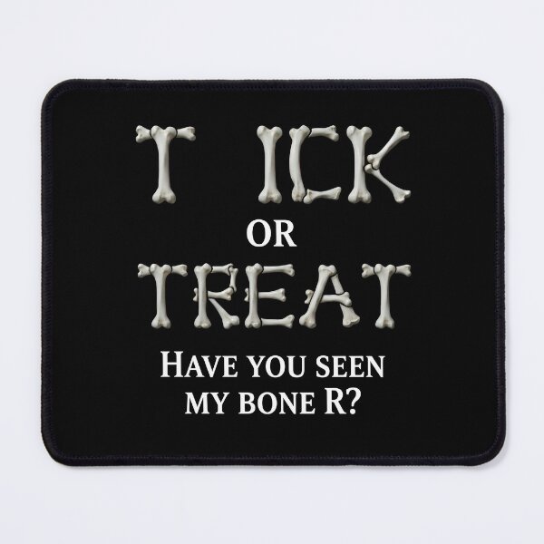 Item preview, "TICK or TREAT" and "Have You Seen My Bone R?" Funny Halloween Skeleton Pun designed and sold by The Funky Sprunki.