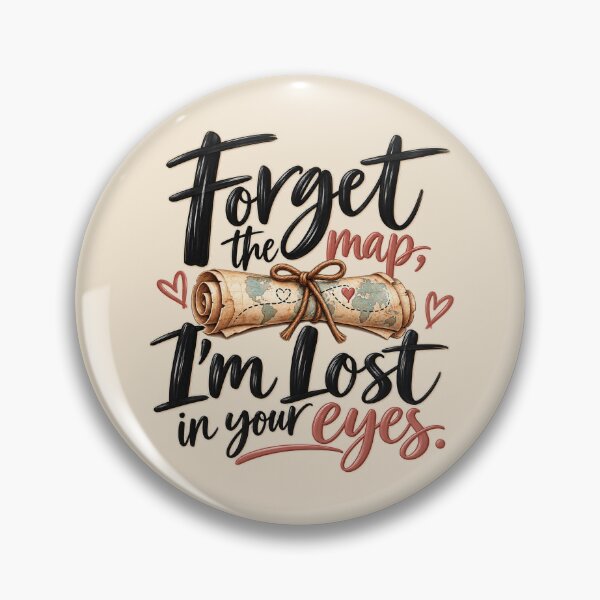 Item preview, Forget the Map I’m Lost in Your Eyes – Romantic Love Quote designed and sold by HO•Designs.