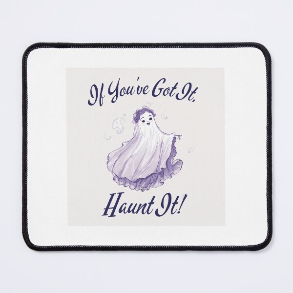 Item preview, If You've Got It, Haunt It! designed and sold by Designharmony.
