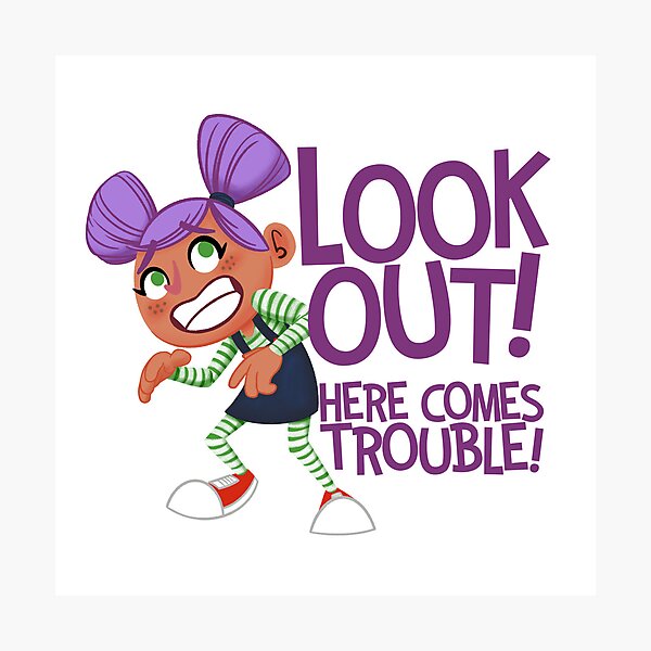 Item preview, Look Out Here Comes Trouble designed and sold by Scribblescribe.