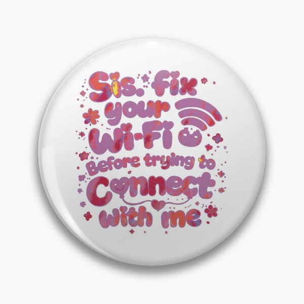 Item preview, Sis Fix Your Wi-Fi Before Connecting With Me - Funny Sarcastic Sister Quote designed and sold by chuckletuckle.