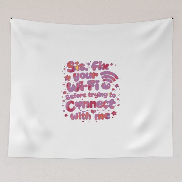 Item preview, Sis Fix Your Wi-Fi Before Connecting With Me - Funny Sarcastic Sister Quote designed and sold by chuckletuckle.