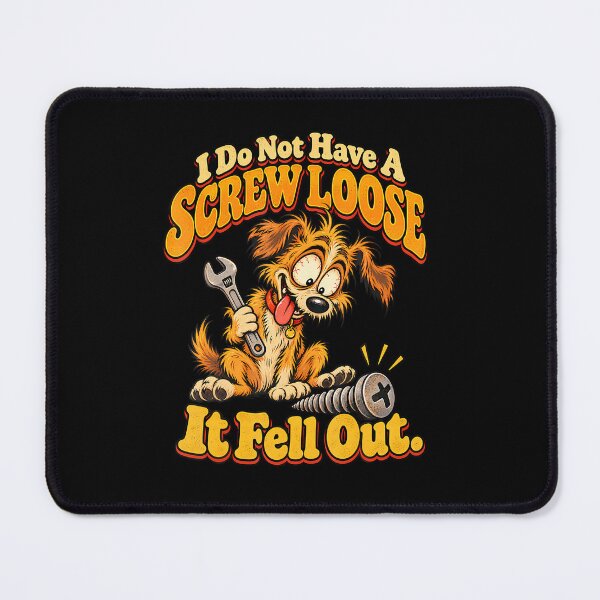 Item preview, Funny Dog I Do Not Have A Screw Loose It Fell Out Mechanic designed and sold by RealestInternet.