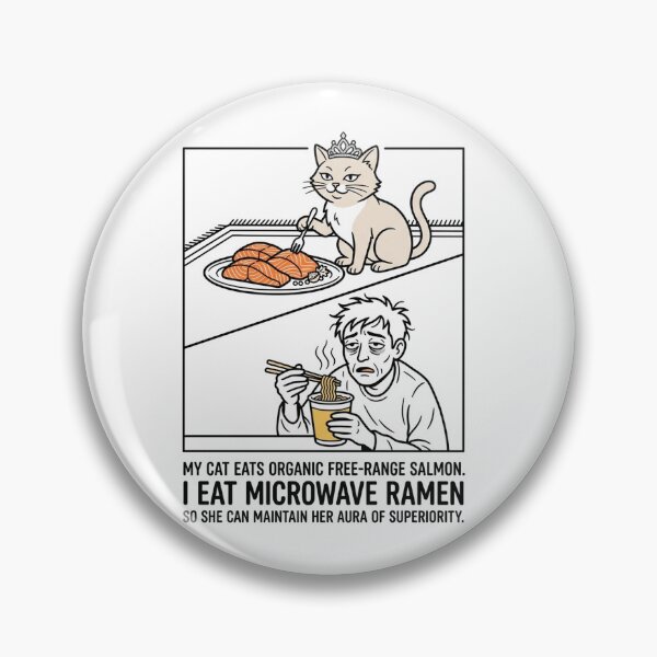Item preview, My cat eats organic free-range salmon. I eat microwave ramen so she can maintain her aura of superiority. designed and sold by jrzvibe.