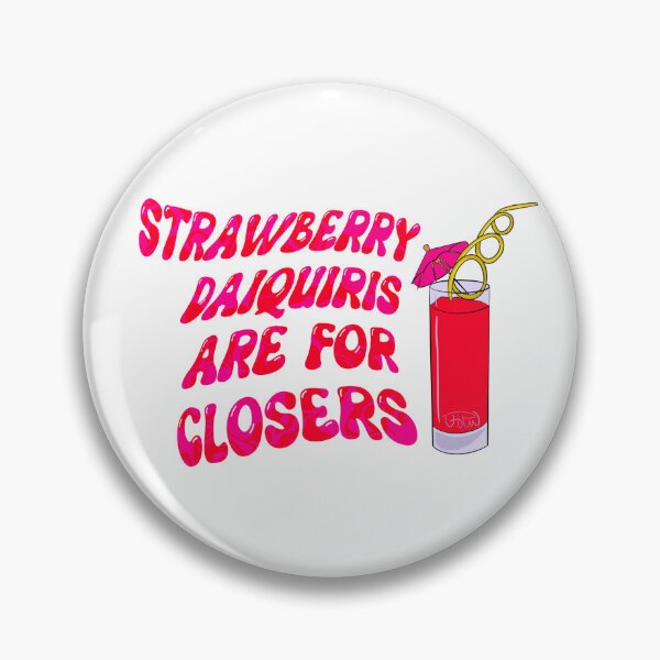 Item preview, Strawberry daiquiris are for closers designed and sold by MrsWarlock.