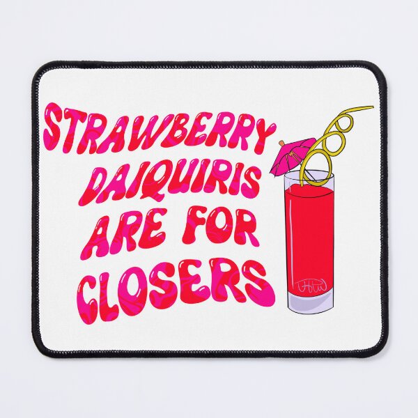 Item preview, Strawberry daiquiris are for closers designed and sold by MrsWarlock.