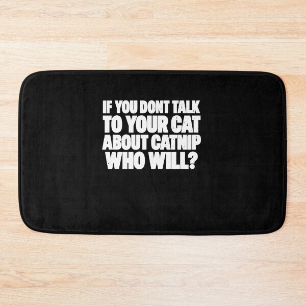 Item preview, Funny If You Don't Talk To Your Cat About Catnip Who Will Art designed and sold by elderberry.