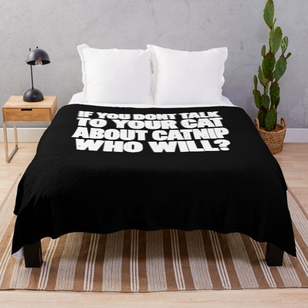 Item preview, Funny If You Don't Talk To Your Cat About Catnip Who Will Art designed and sold by elderberry.