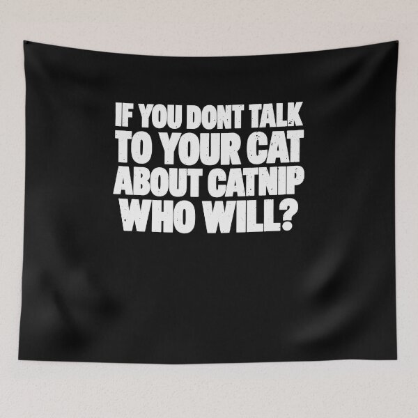 Item preview, Funny If You Don't Talk To Your Cat About Catnip Who Will Art designed and sold by elderberry.