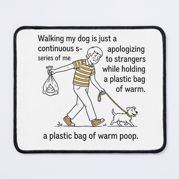 Item preview, Walking my dog is just a continuous series of me apologizing to strangers while holding a plastic bag of warm poop designed and sold by jrzvibe.