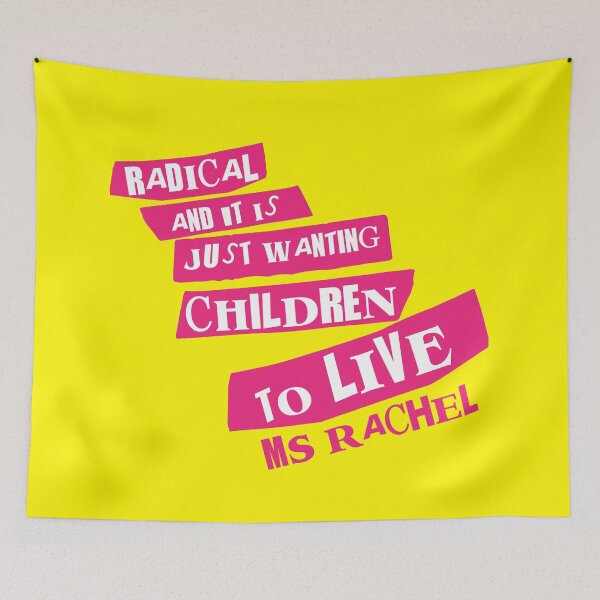 Item preview, radical and it is just wanting children to live (ms rachel) designed and sold by remerasnerdas.