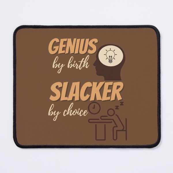 Item preview, Genius by Birth Slacker by Choice designed and sold by DesignsVault.