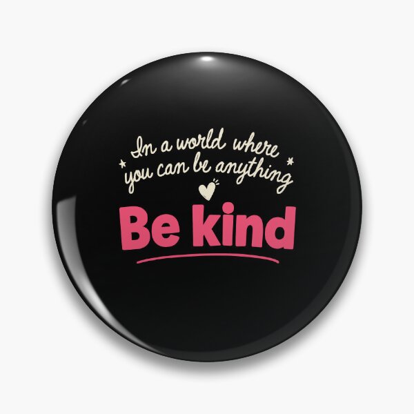 Item preview, In A World Where You Can Be Anything Be Kind Positivity designed and sold by Say It With Ink.