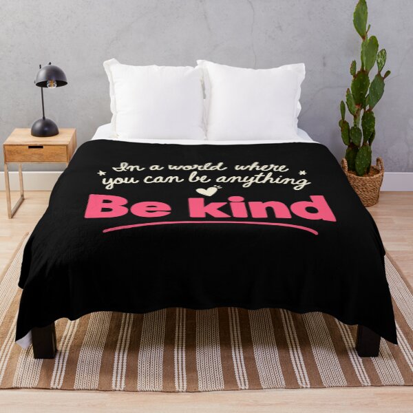 Item preview, In A World Where You Can Be Anything Be Kind Positivity designed and sold by Say It With Ink.