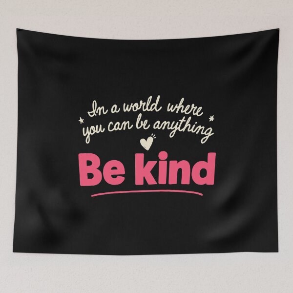 Item preview, In A World Where You Can Be Anything Be Kind Positivity designed and sold by Say It With Ink.