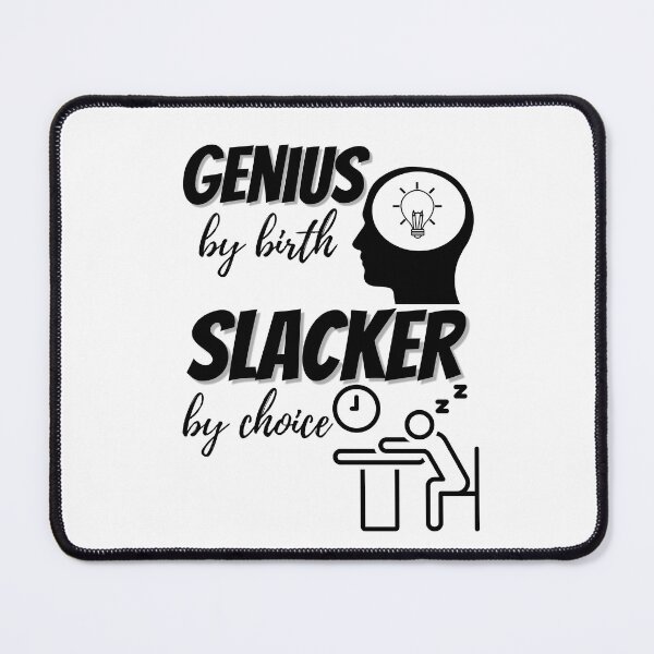 Item preview, Genius by Birth Slacker by Choice designed and sold by DesignsVault.