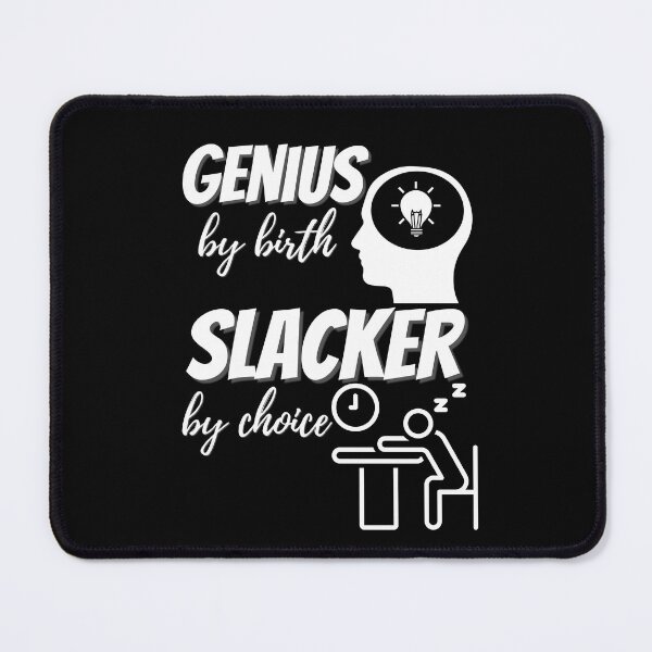 Item preview, Genius by Birth Slacker by Choice designed and sold by DesignsVault.