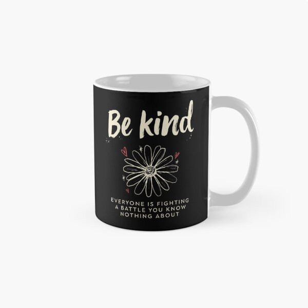 Item preview, Be Kind Everyone Is Fighting A Battle Mental Health designed and sold by Say It With Ink.