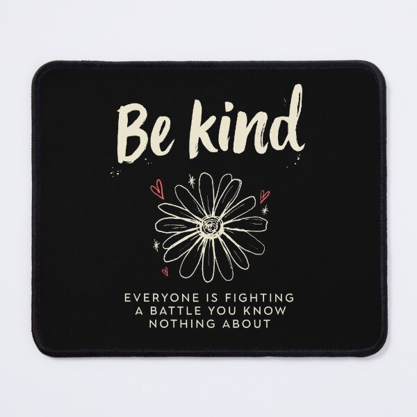 Item preview, Be Kind Everyone Is Fighting A Battle Mental Health designed and sold by Say It With Ink.