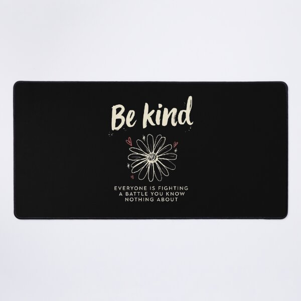 Item preview, Be Kind Everyone Is Fighting A Battle Mental Health designed and sold by Say It With Ink.