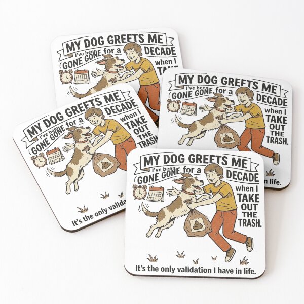 Item preview, My dog greets me like I’ve been gone for a decade when I take out the trash. It’s the only validation I have in life. designed and sold by jrzvibe.
