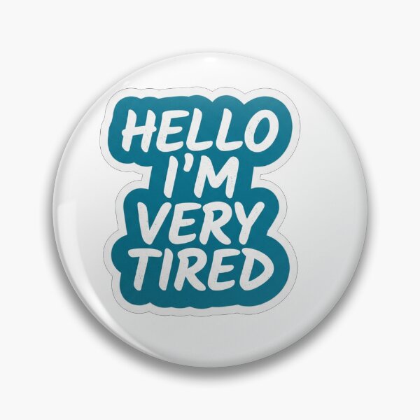Item preview, Hello I Am Very Tired Quote    designed and sold by Owcomm.