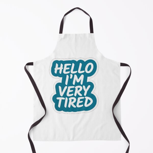 Item preview, Hello I Am Very Tired Quote    designed and sold by Owcomm.