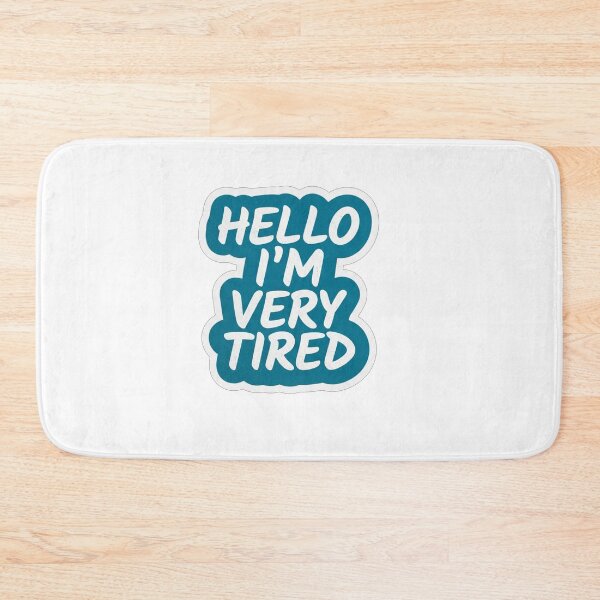 Item preview, Hello I Am Very Tired Quote    designed and sold by Owcomm.