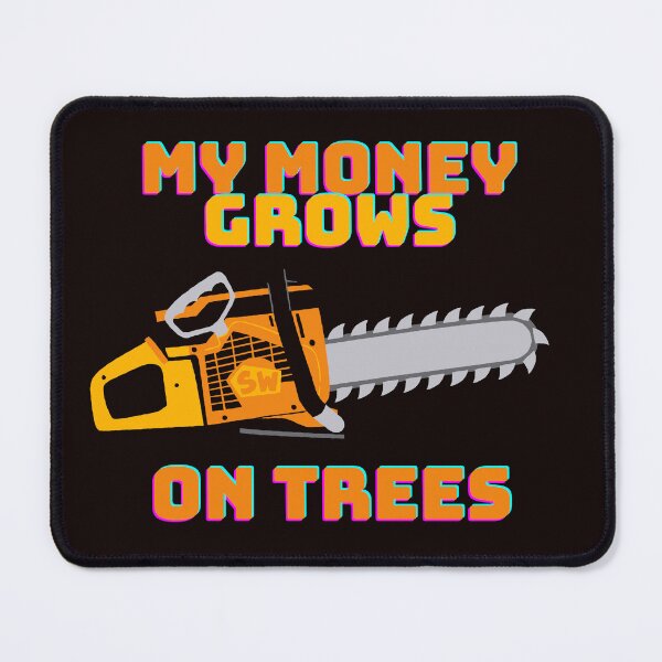 Item preview, My Money Grows On Trees Funny Gift For Arborists designed and sold by Canislupus80.