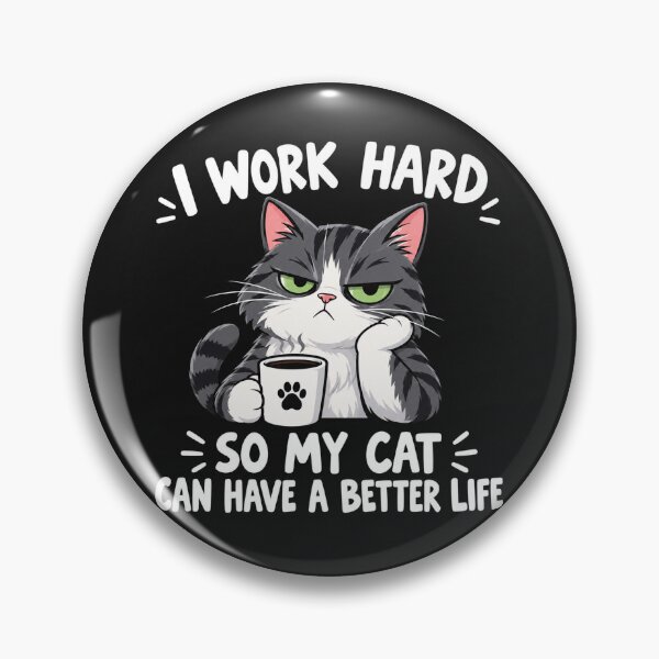 Item preview, I Work Hard So My Cat Can Have A Better Life    designed and sold by Owcomm.