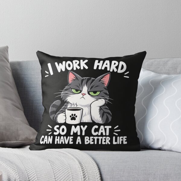 Item preview, I Work Hard So My Cat Can Have A Better Life    designed and sold by Owcomm.
