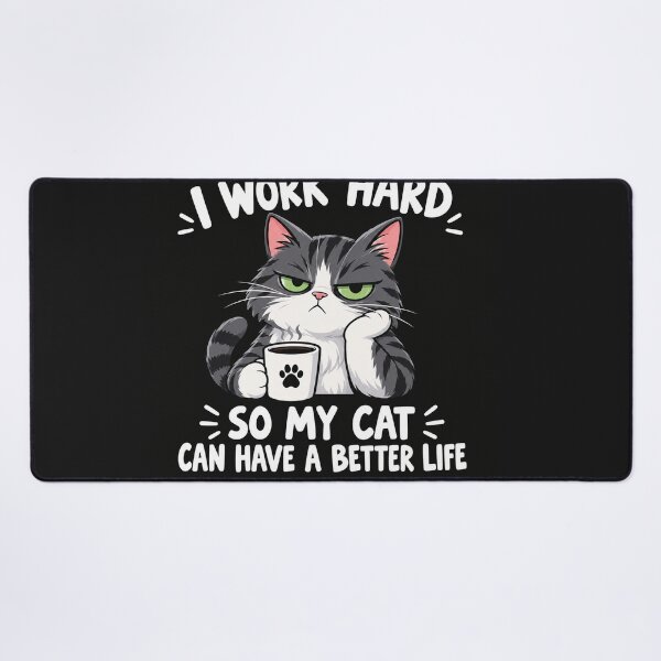 Item preview, I Work Hard So My Cat Can Have A Better Life designed and sold by Owcomm.