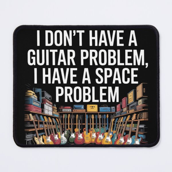 Item preview, I Don't Have A Guitar Problem, I Have A Space Problem - Red Designs designed and sold by Peter Stawicki.